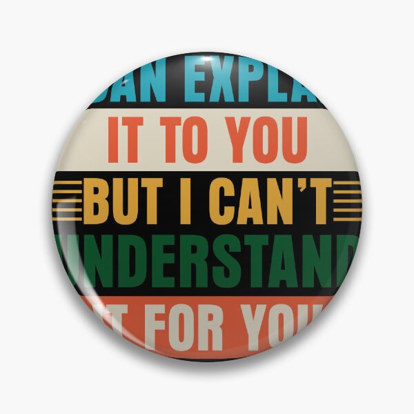 Item preview, I Can't Understand It For You - Funny Quotes designed and sold by Neraksapiteng.