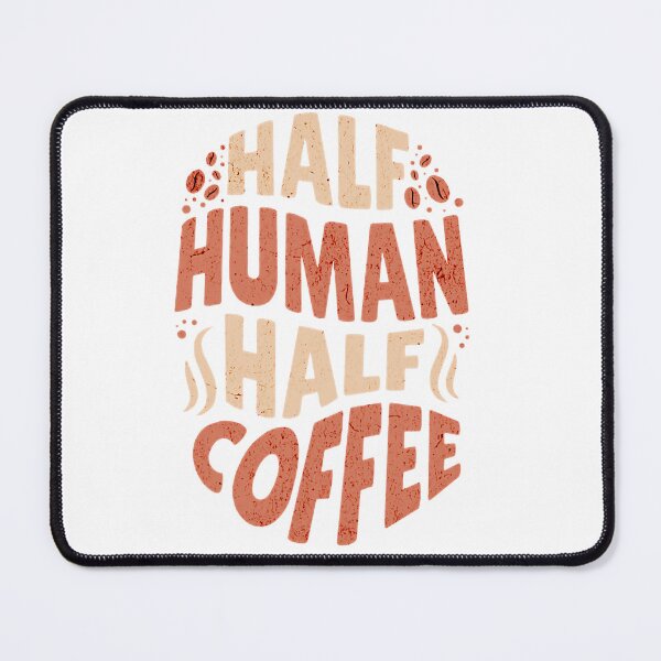 Item preview, Half Human Half Coffee designed and sold by ArtiLush ⭐⭐⭐⭐⭐.
