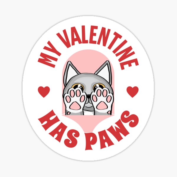 My Valentine Has Paws - Astonished Cat Company - Perfect Gift For A Dog Mom Sticker
