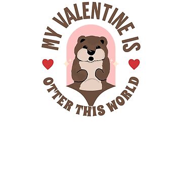 Artwork thumbnail, My Valentine Is Otter This World - Astonished Cat Company - Perfect Gift For Otter Lovers by AstonishedCatCo