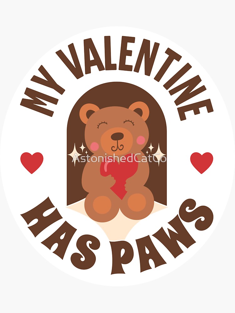 Thumbnail 3 of 3, Sticker, My Valentine Has Paws - Astonished Cat Company - Perfect Gift For A Bear Lover designed and sold by AstonishedCatCo.