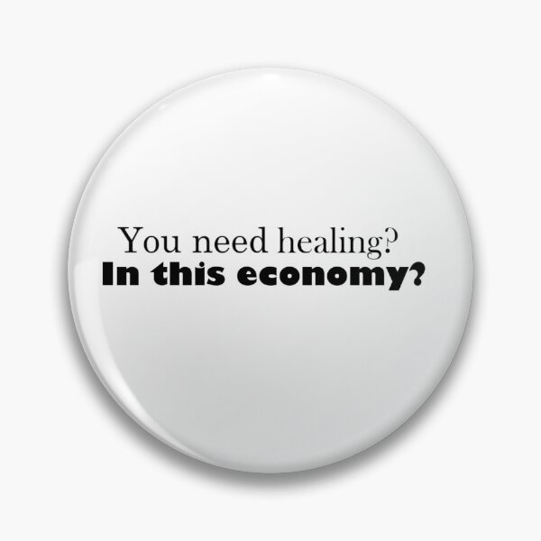 Item preview, You need healing? In this economy? designed and sold by gilbert42065.