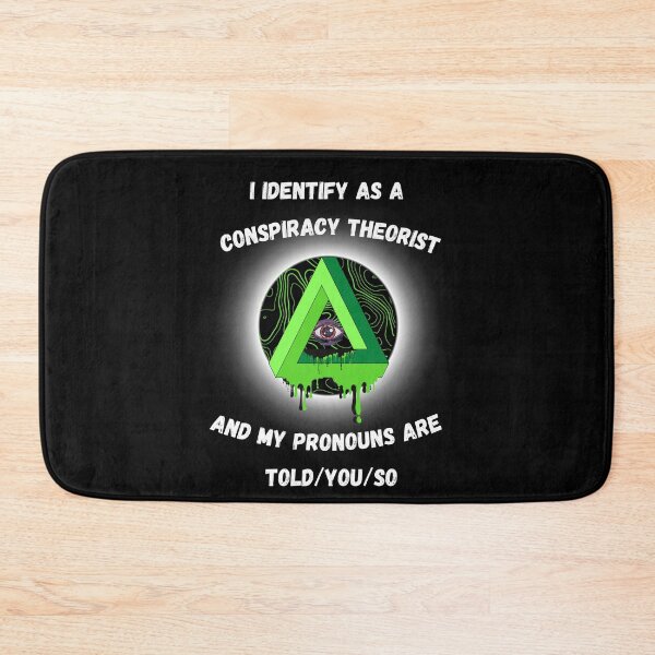 Item preview, i identify as a conspiracy theorist pronouns are told you so designed and sold by TheWorkoutLife ⭐⭐⭐⭐⭐.