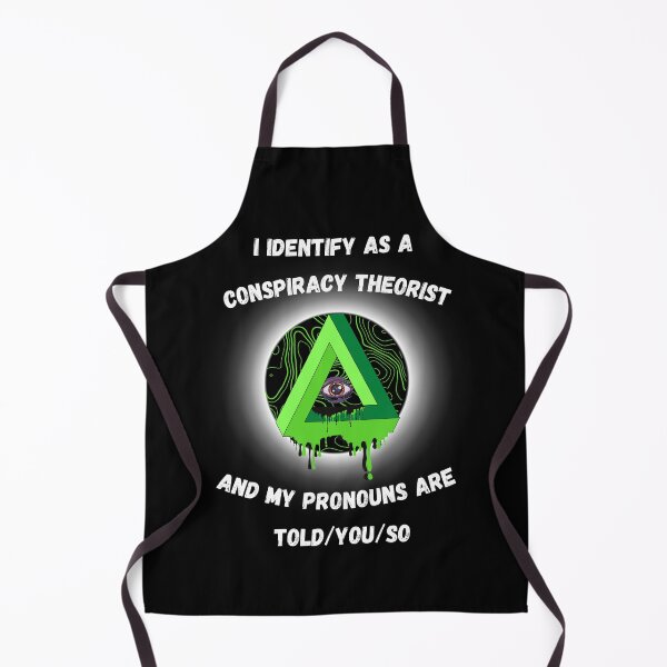 Item preview, i identify as a conspiracy theorist pronouns are told you so designed and sold by TheWorkoutLife ⭐⭐⭐⭐⭐.