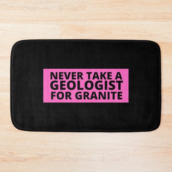 Item preview, never take a geologist for granite designed and sold by TomorrowQuotes.