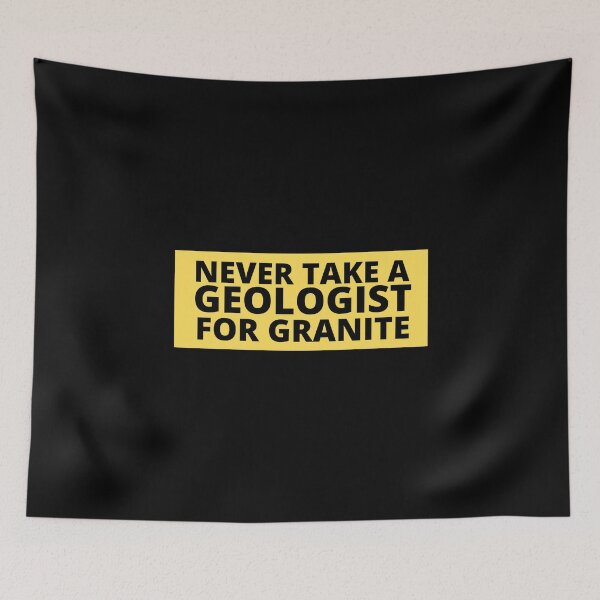 Item preview, never take a geologist for granite designed and sold by TomorrowQuotes.