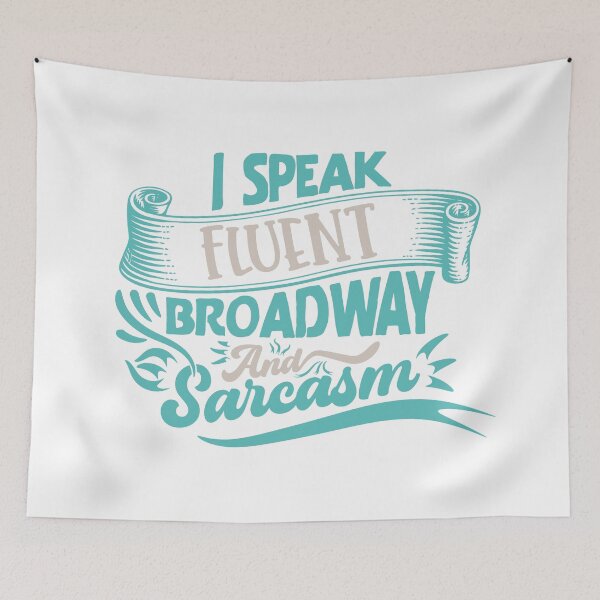 Item preview, I Speak Fluent Broadway and Sarcasm designed and sold by IM Hunter.