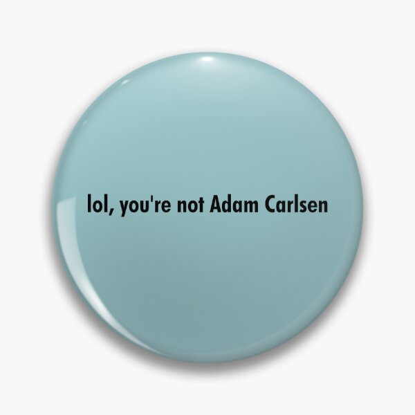 Item preview, Lol, you're not Adam Carlsen designed and sold by Gwendesigns.
