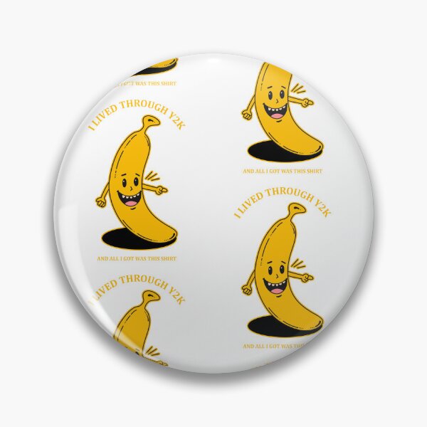 Item preview, I lived through Y2K and all I got was this shirt funny bananas designed and sold by Design_for_merch.