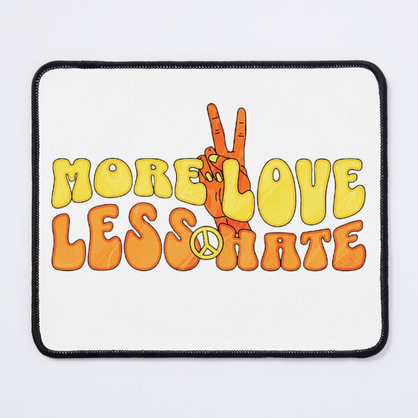Item preview, More Love Less Hate designed and sold by ArtiLush ⭐⭐⭐⭐⭐.