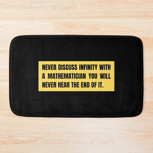 Item preview, never discuss infinity with a mathematician you will never hear the end of it designed and sold by TomorrowQuotes.