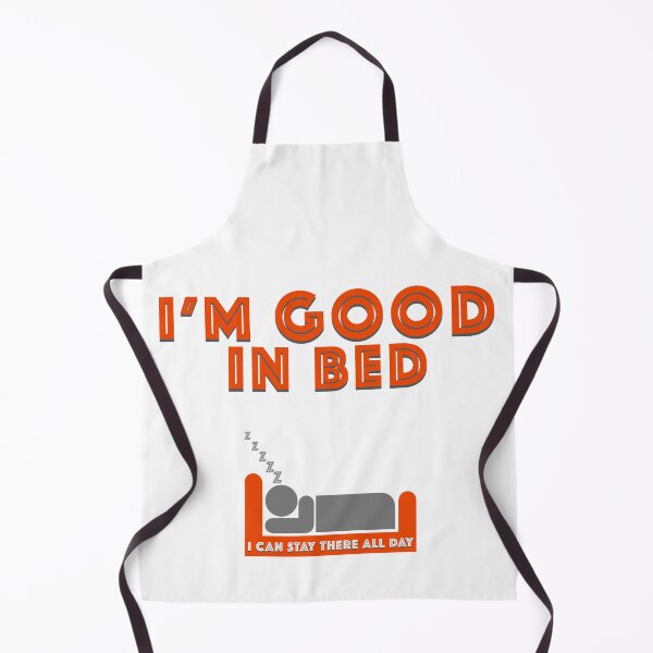 Item preview, I'm Good In Bed... designed and sold by CMYmerch.