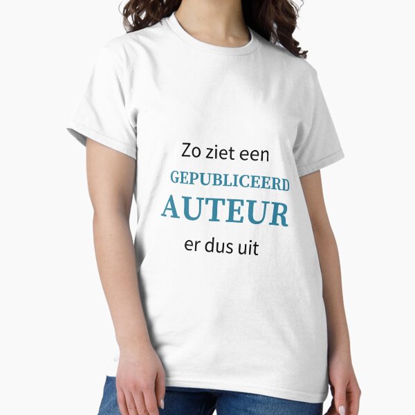 Zo ziet een gepubliceerd auteur er dus uit Classic T-Shirt