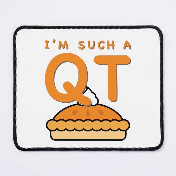 Item preview, I'm Such A QT Pie... designed and sold by CMYmerch.