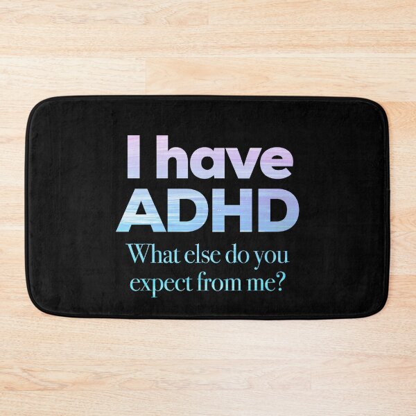 Item preview, Funny ADHD QUOTE - I have ADHD What else do you expect from me? - Attention Deficit HyperActive Disorder | Neurodiversity | Neurodivergent | Neurodiverse designed and sold by MJDezigns.