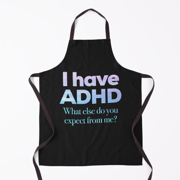 Item preview, Funny ADHD QUOTE - I have ADHD What else do you expect from me? - Attention Deficit HyperActive Disorder | Neurodiversity | Neurodivergent | Neurodiverse designed and sold by MJDezigns.