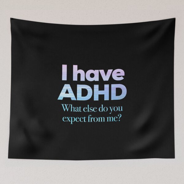 Item preview, Funny ADHD QUOTE - I have ADHD What else do you expect from me? - Attention Deficit HyperActive Disorder | Neurodiversity | Neurodivergent | Neurodiverse designed and sold by MJDezigns.