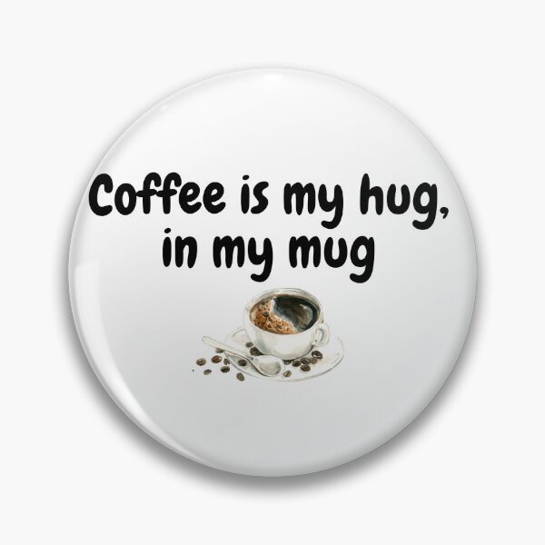 Item preview, Coffee is my hug, in my mug - funny designed and sold by Jaroslav Hubert.