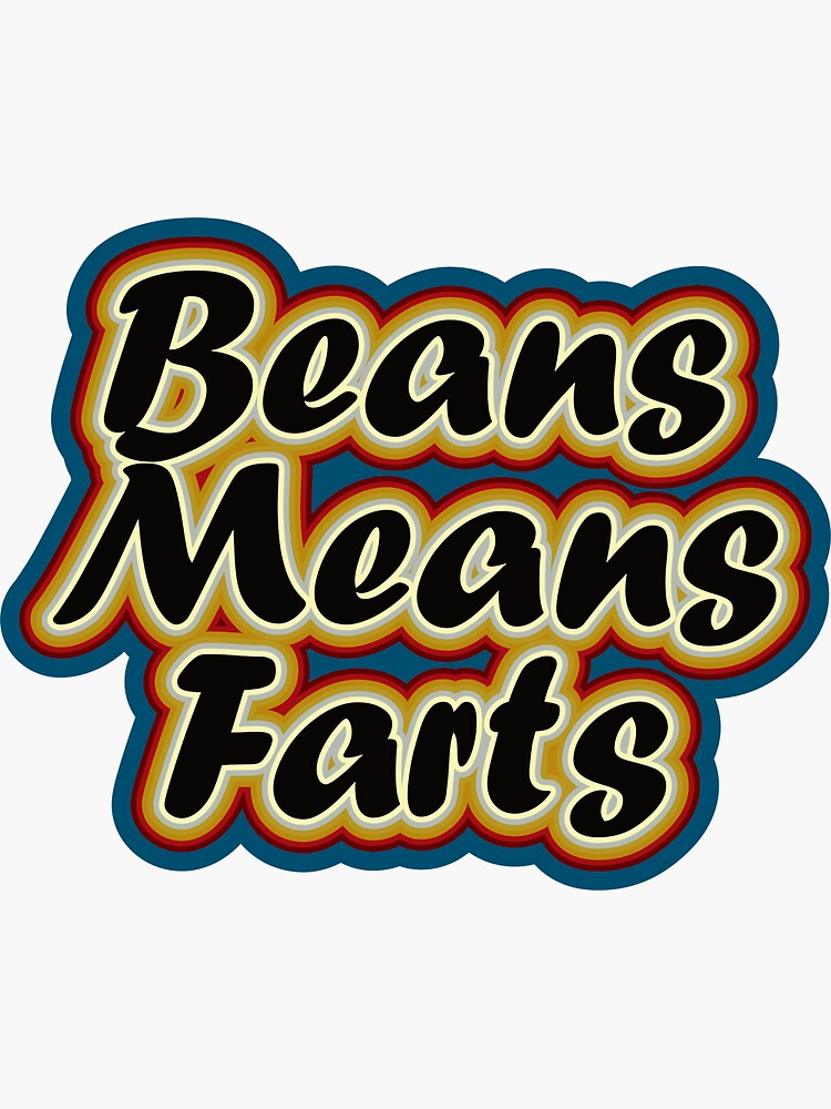 "Beans Means Farts" Sticker for Sale by GaryDobson Redbubble