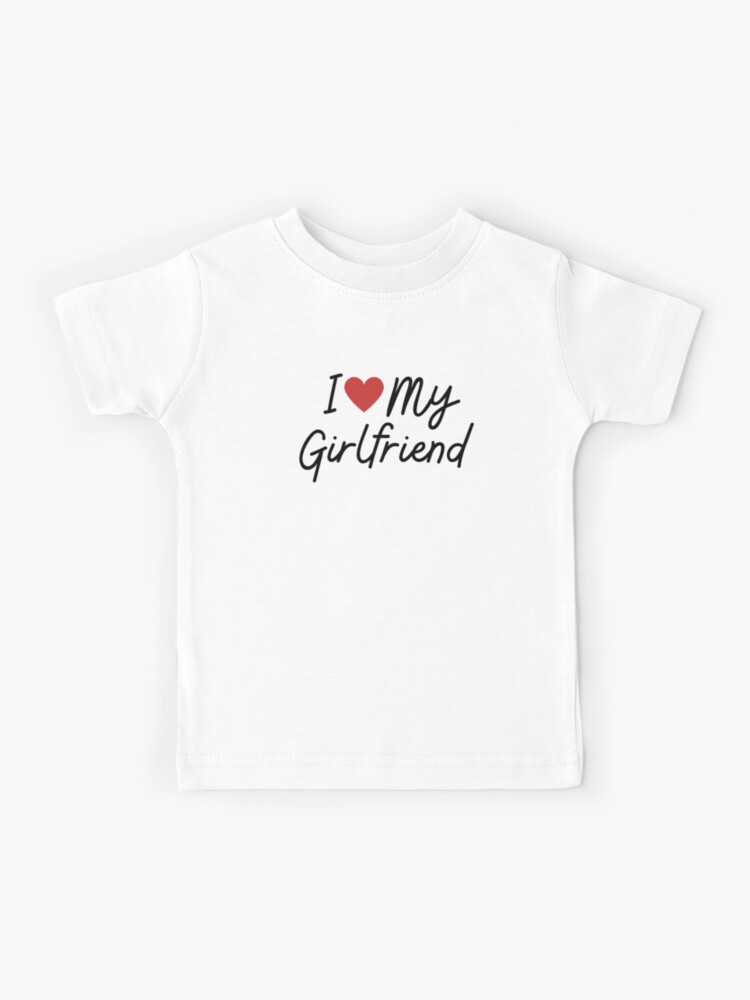 I Love My Girlfriend - Valentine's Day Gifts Kids T-Shirt for Sale by  roystore