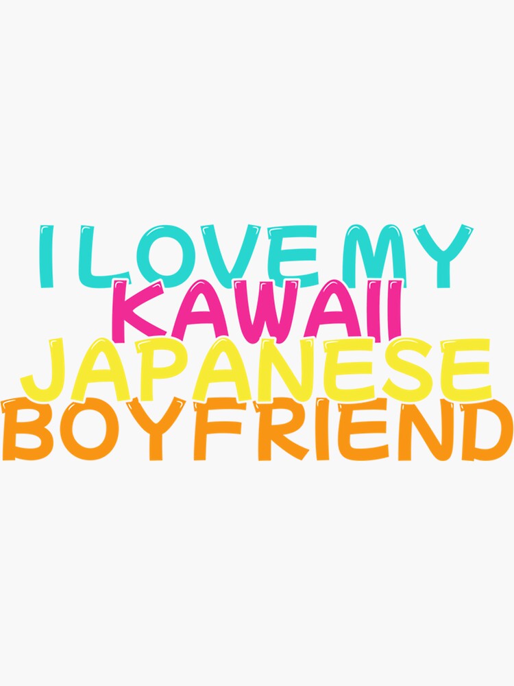 "I Love My Kawaii Japanese Boyfriend " Sticker for Sale by
