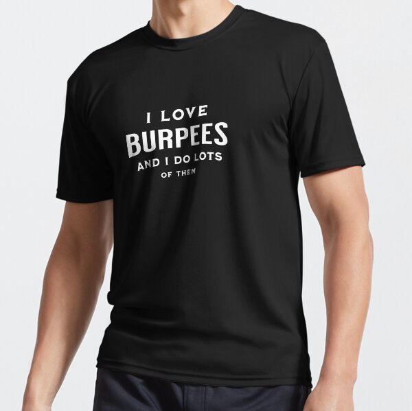 i love burpees shirt