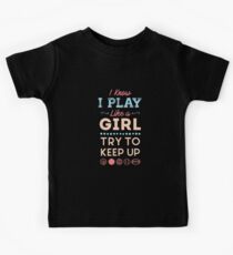I Know I Play Like A Girl Try To Keep Up Love Sports Kids Tee