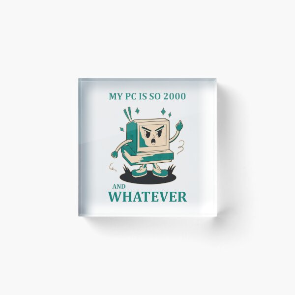 Item preview, My PC is so 2000 and whatever designed and sold by Design_for_merch.
