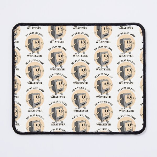 Item preview, My PC is so 2000 and whatever designed and sold by Design_for_merch.