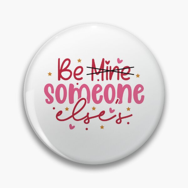 Item preview, Be Mine Someone Else's designed and sold by sweary12.