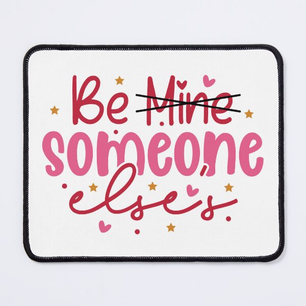 Item preview, Be Mine Someone Else's designed and sold by sweary12.