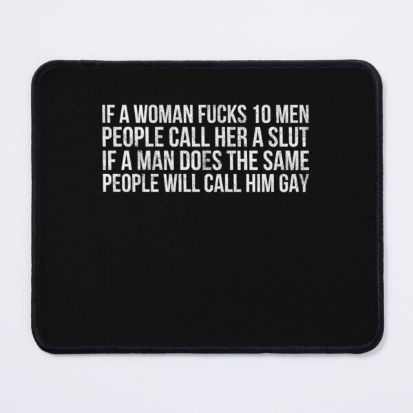 Item preview, Funny vulgar and offensive joke slogan Women are sluts and men are gay if they sleep with other men designed and sold by Goodtoyou.