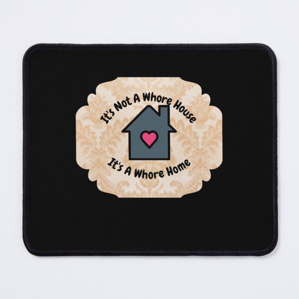 Item preview, Its Not A Whore House  designed and sold by Goodtoyou.