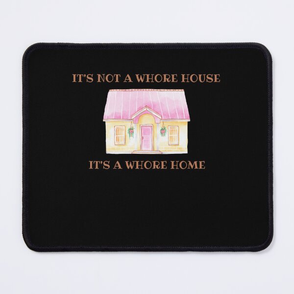Item preview, its not a whore house its a whore home designed and sold by Goodtoyou.