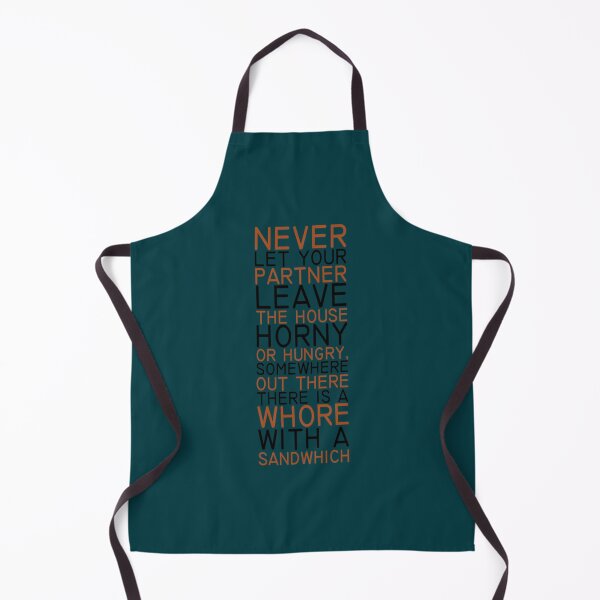 Item preview, Never let your partner leave the house horny or hungry somewhere out there is a whore with a sandwh119 designed and sold by Goodtoyou.