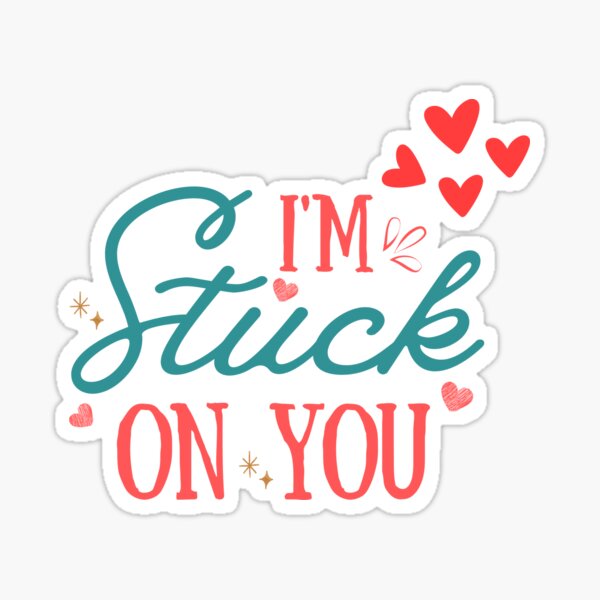 Stuck On You Stickers for Sale