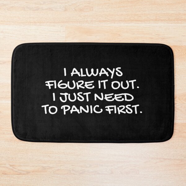 Item preview, i always figure it out. i just need to panic first. designed and sold by champagnemoment.