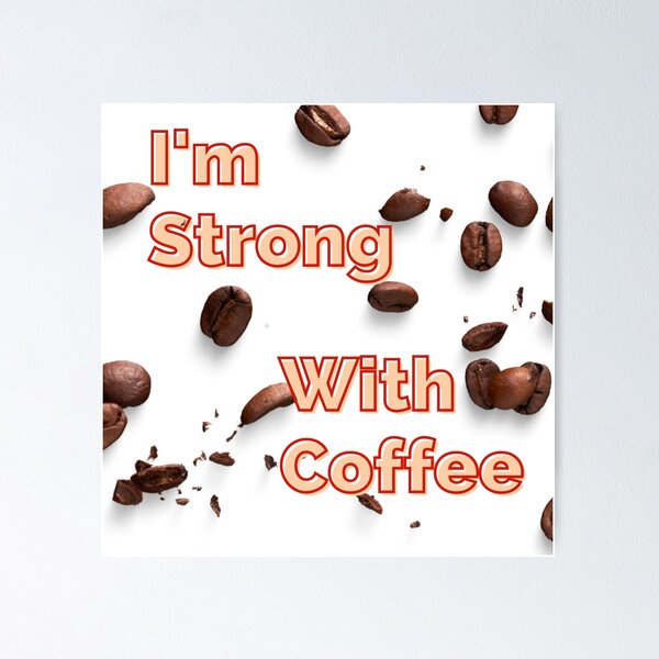 Artikel-Vorschau von Ich bin stark mit Kaffee, designt und verkauft von ArtsForUspt.