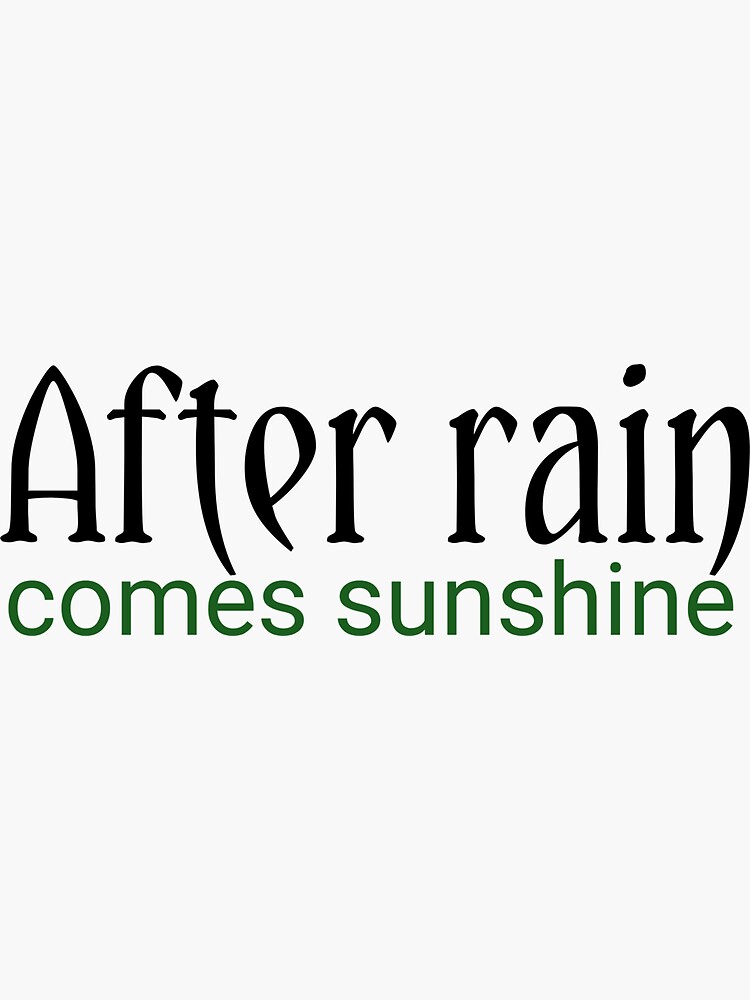 After Rain Comes Sunshine Sticker For Sale By Nopidesign Redbubble