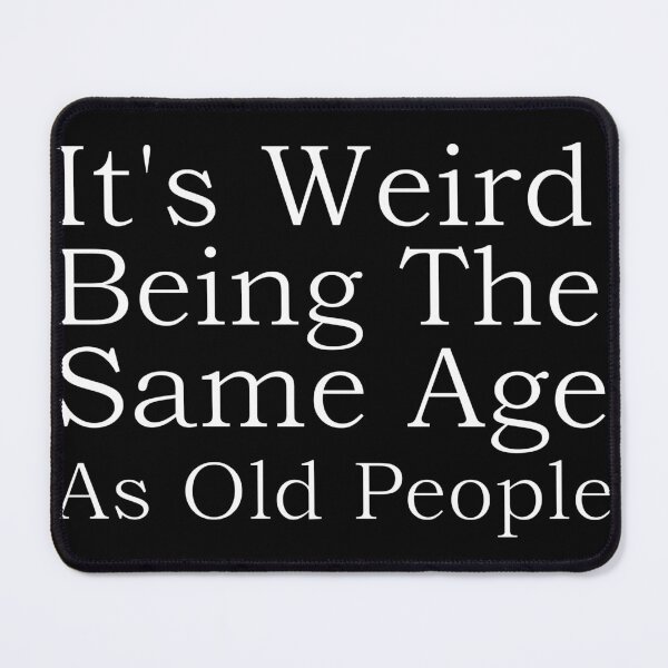 Item preview, It's Weird Being The Same Age As Old People Funny Vintage T-Shirt For Women Or Men,Being The Same Age Shirt,Retirement Gift,Birthday Gift designed and sold by mooouuad.