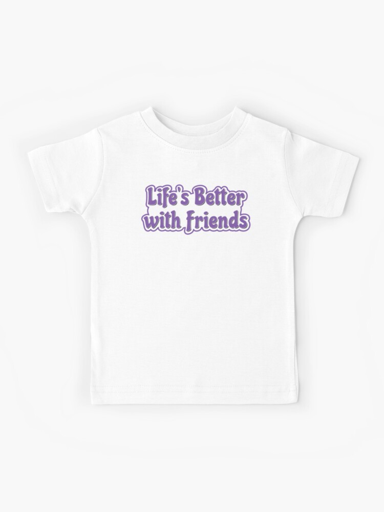 Life is better with friends - purple life motto Kids T-Shirt for Sale by  Harlake