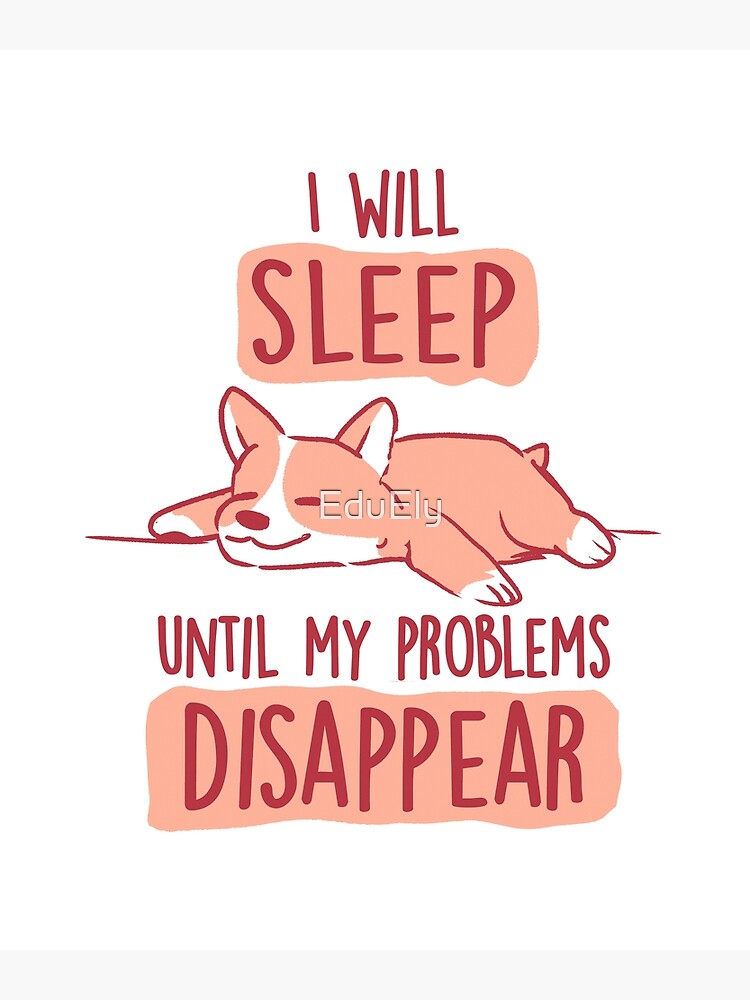 I Will Sleep Until My Problems Disappear Cute Lazy Dog Gift