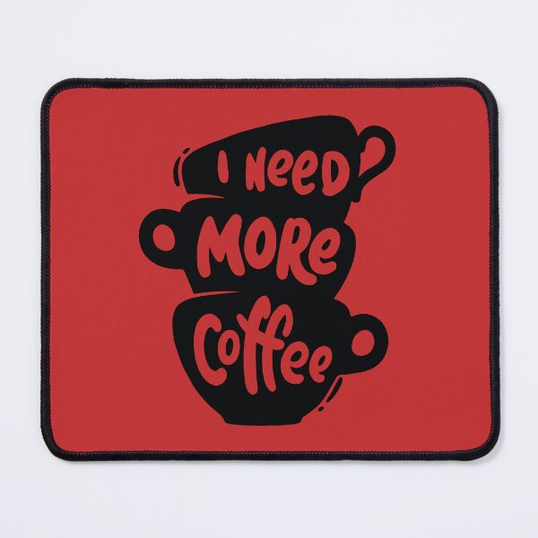 Item preview, funny coffee quote i need more coffee cool coffee lover Essential designed and sold by Fivestars  ⭐⭐⭐⭐⭐.