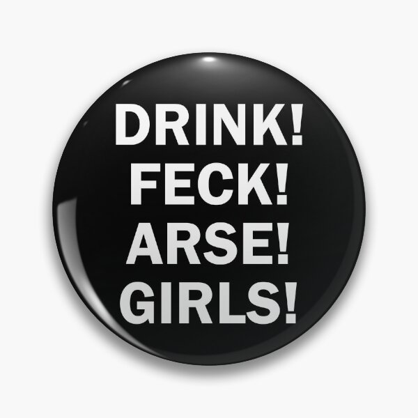 Item preview, Drink! Feck! Arse! Girls! designed and sold by SyzygyCreative.