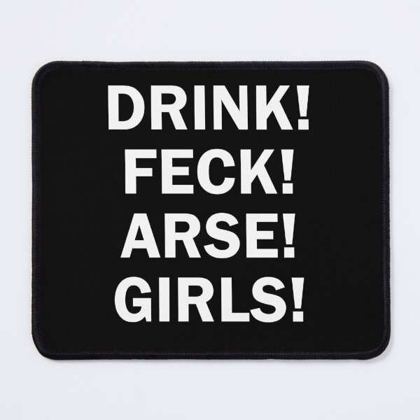 Item preview, Drink! Feck! Arse! Girls! designed and sold by SyzygyCreative.