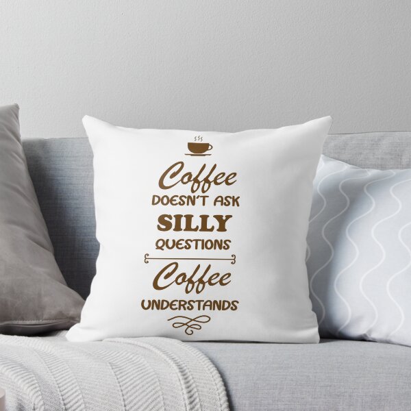 Item preview, funny coffee quote coffee doesn't ask silly questions coffee understands cool coffee lover designed and sold by Fivestars  ⭐⭐⭐⭐⭐.