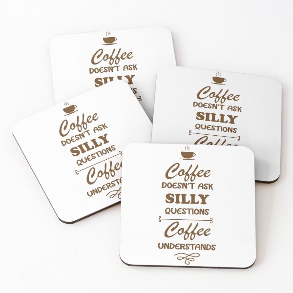 Item preview, funny coffee quote coffee doesn't ask silly questions coffee understands cool coffee lover designed and sold by Fivestars ⭐⭐⭐⭐⭐.