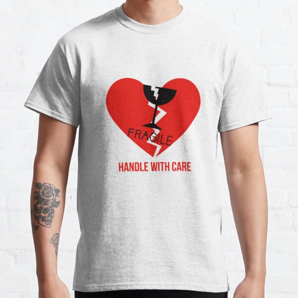 Handle With Care T-Shirts for Sale | Redbubble