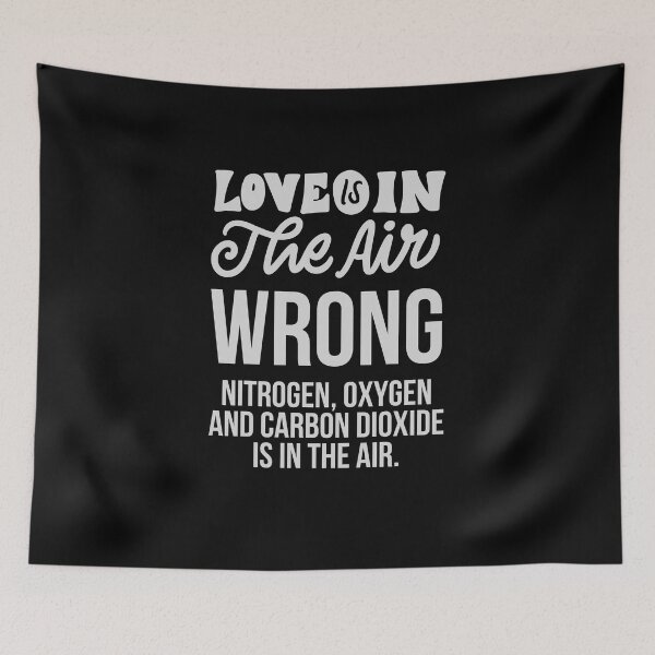Item preview, Love Is In The Air Wrong Nitrogen Oxygen And Carbon Dioxide Is In The Air Hater Singles Day Hate Valentines  designed and sold by brytfanna.