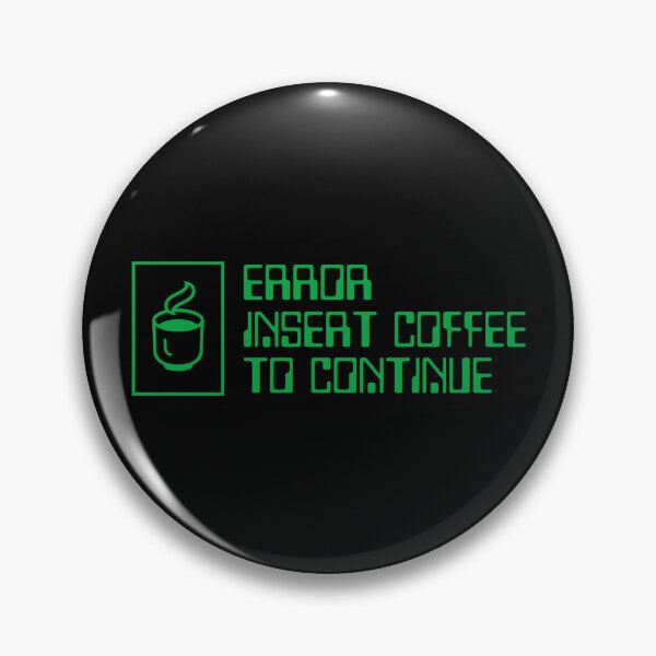 Item preview, Error Sign Insert Coffee To Continue designed and sold by brytfanna.